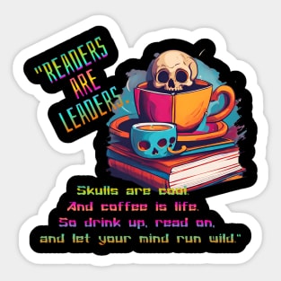 Readers are Leaders (Skull and Coffee Motivation and Inspiration) Sticker